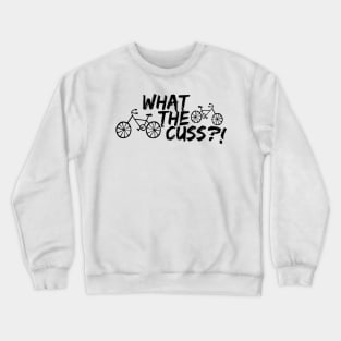 What The Cuss?! Crewneck Sweatshirt